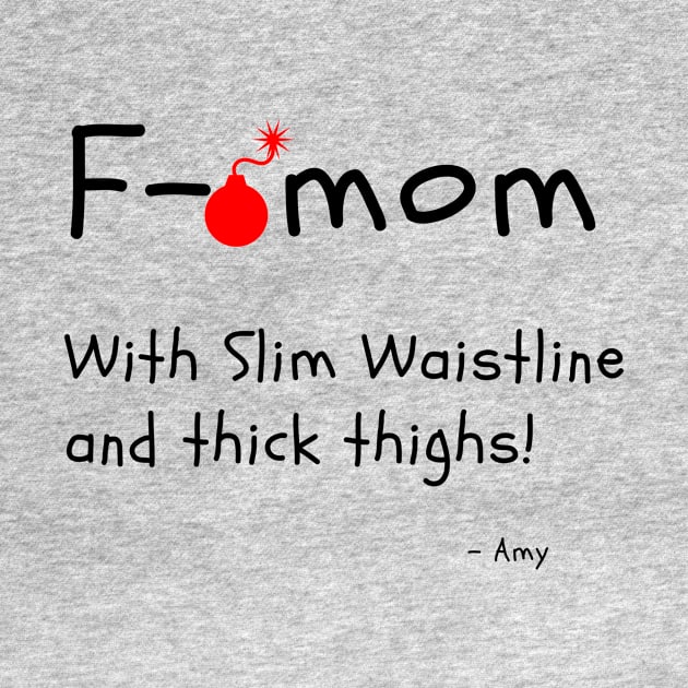 F Bomb Mom With Slim Waistline And Thick Thighs by Dear Waistline